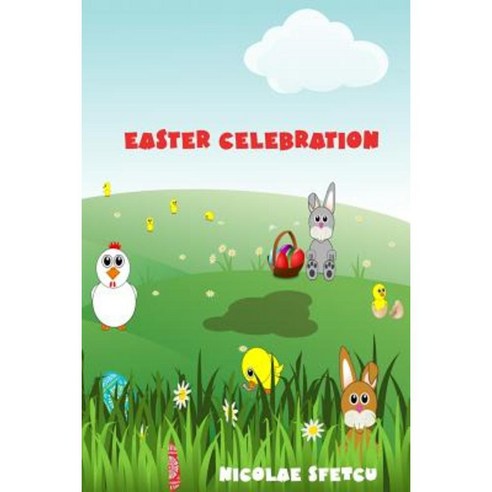 Easter Celebration (Illustrated) Paperback, Createspace Independent Publishing Platform