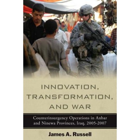 Innovation Transformation and War: Counterinsurgency Operations in Anbar and Ninewa Iraq 2005-2007 Hardcover, Stanford Security Studies