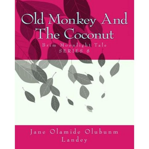 Old Monkey and the Coconut: Brim Moon Light Tale Paperback, Createspace Independent Publishing Platform