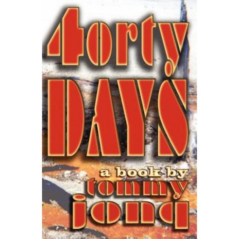 Forty Days: A Book by Tommy Jonq Paperback, Createspace Independent Publishing Platform
