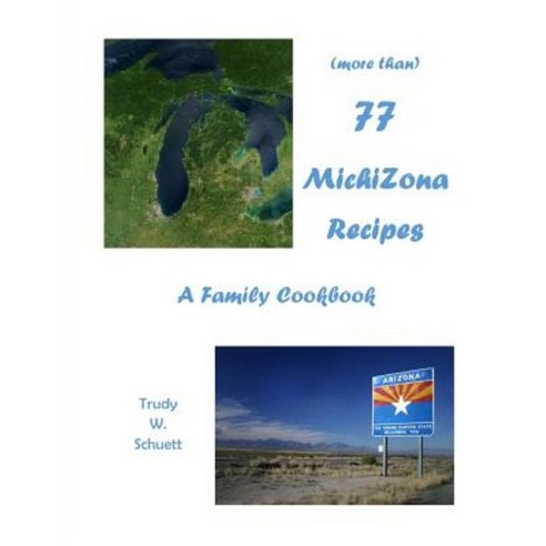 (More Than) 77 Michizona Recipes: A Family Cookbok Paperback, Createspace Independent Publishing Platform