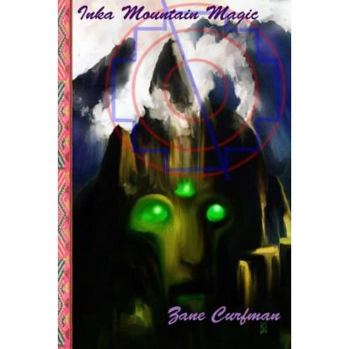 Inka Mountain Magic: A Natural Mystic''s Guide to Ascension Paperback, Createspace Independent Publishing Platform