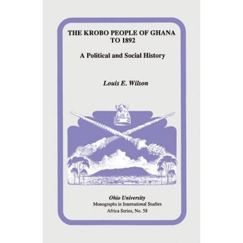The Krobo People of Ghana to 1892: A Political and Social History Paperback, Ohio University Center for International Stud
