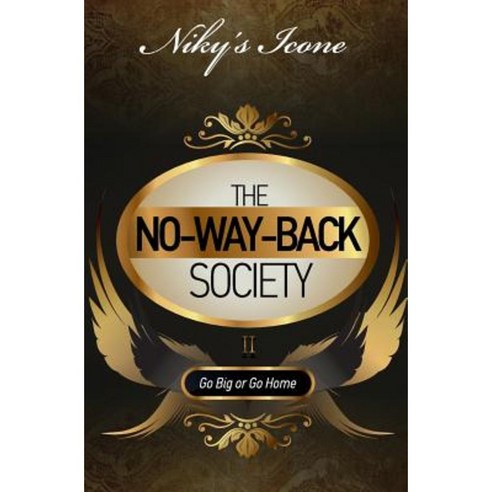 The No-Way-Back Society II: Go Big or Go Home Paperback, Createspace Independent Publishing Platform