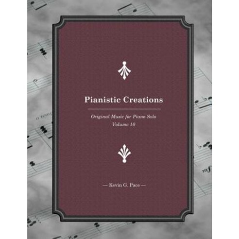 Pianistic Creations: Piano Solos Book 10: Piano Solos Paperback, Createspace Independent Publishing Platform