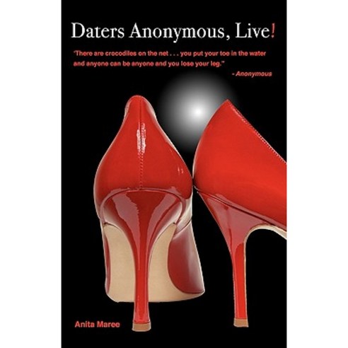 Daters Anonymous Live! Paperback, Createspace Independent Publishing Platform