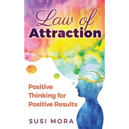 Law of Attraction: Positive Thinking for Positive Results Paperback, Createspace Independent Publishing Platform
