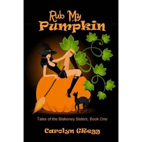 Rub My Pumpkin Paperback, Createspace Independent Publishing Platform