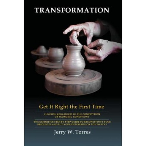 Transformation: Get It Right the First Time Paperback, Createspace Independent Publishing Platform