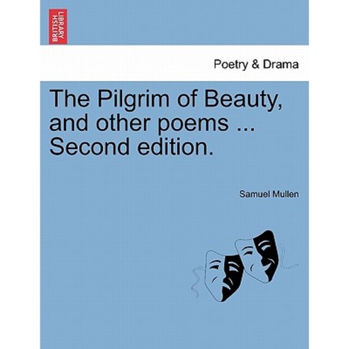 The Pilgrim of Beauty and Other Poems ... Second Edition. Paperback, British Library, Historical Print Editions