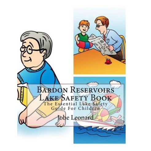 Bardon Reservoirs Lake Safety Book: The Essential Lake Safety Guide for Children Paperback, Createspace Independent Publishing Platform
