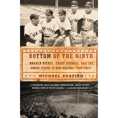 Bottom of the Ninth: Branch Rickey Casey Stengel and the Daring Scheme to Save Baseball from Itself Paperback, Holt McDougal