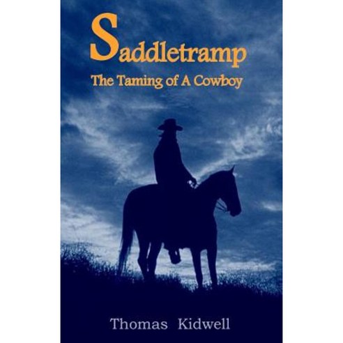 Saddletramp: The Taming of a Cowboy Paperback, Createspace Independent Publishing Platform