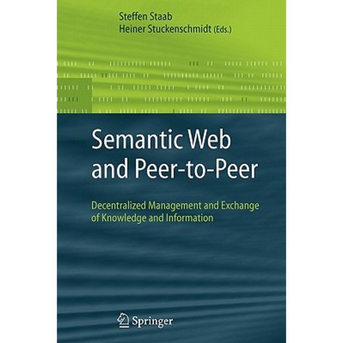 Semantic Web and Peer-To-Peer: Decentralized Management and Exchange of Knowledge and Information Paperback, Springer