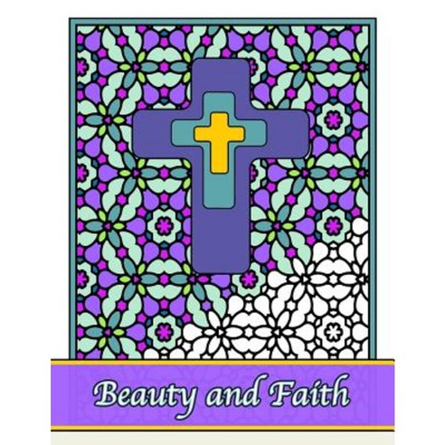 Beauty and Faith: Coloring the Words of the Scripture Paperback, Createspace Independent Publishing Platform