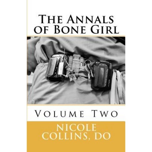 The Annals of Bone Girl: Volume Two: A Zebra with White Stripes Paperback, Createspace Independent Publishing Platform