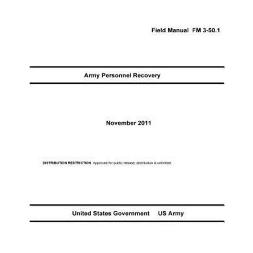 Field Manual FM 3-50.1 Army Personnel Recovery November 2011 Paperback, Createspace Independent Publishing Platform