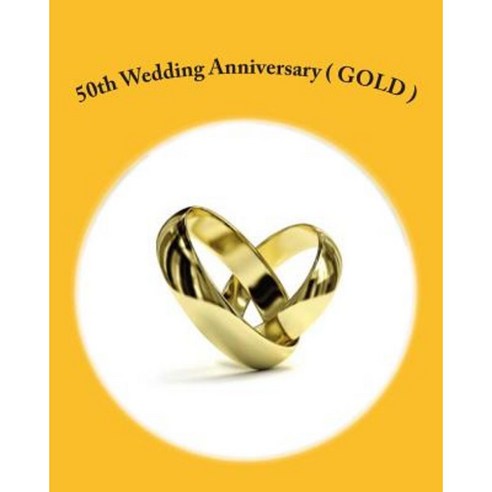 50th Wedding Anniversary ( Gold ) Paperback, Createspace Independent Publishing Platform