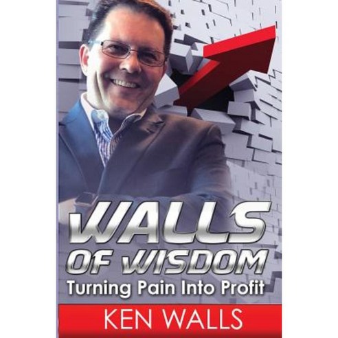 Walls of Wisdom: Turning Pain Into Profit Paperback, Createspace Independent Publishing Platform