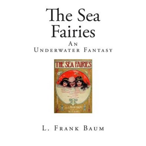 The Sea Fairies: An Underwater Fantasy Paperback, Createspace Independent Publishing Platform