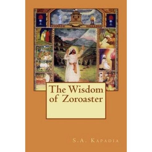 The Wisdom of Zoroaster Paperback, Createspace Independent Publishing Platform
