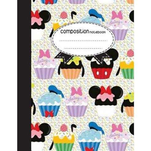 Composition Notebook 8.5 X 11 110 Pages: Cupcake Daisy: (Notebooks) Paperback, Createspace Independent Publishing Platform
