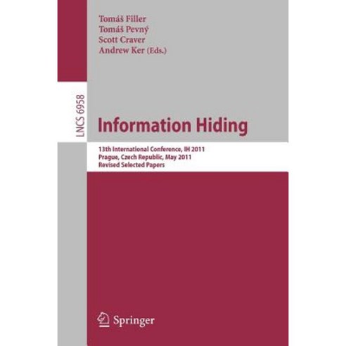 Information Hiding: 13th International Conference Ih 2011 Prague Czech Republic May 18-20 2011 Revised Selected Papers Paperback, Springer
