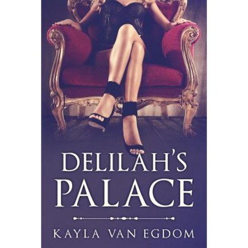 Delilah''s Palace Paperback, Createspace Independent Publishing Platform
