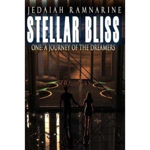Stellar Bliss One: A Journey of the Dreamers Paperback, Createspace Independent Publishing Platform