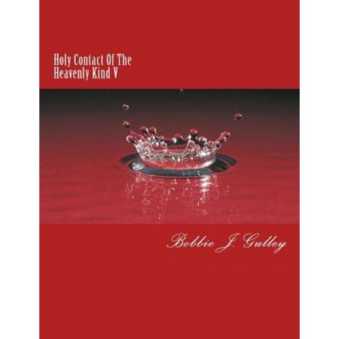 Holy Contact of the Heavenly Kind V Paperback, Createspace Independent Publishing Platform