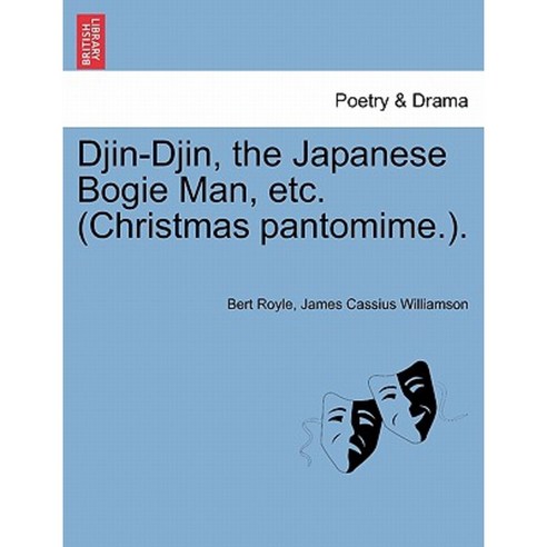 Djin-Djin the Japanese Bogie Man Etc. (Christmas Pantomime.). Paperback, British Library, Historical Print Editions