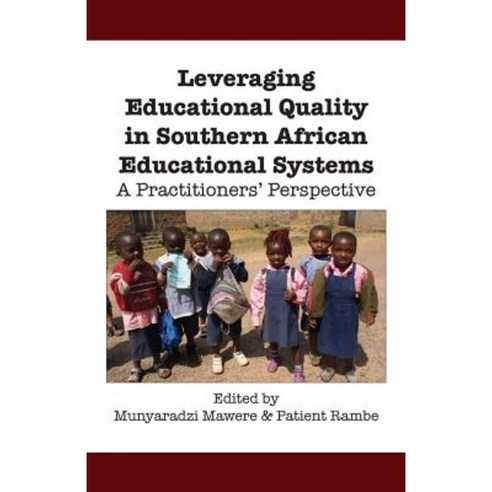 Leveraging Educational Quality in Southern African Educational Systems. a Practitioners'' Perspective Paperback, Langaa RPCID