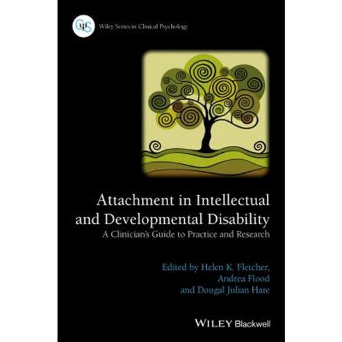 Attachment in Intellectual and Developmental Disability: A Clinician''s Guide to Practice and Research Hardcover, Wiley-Blackwell