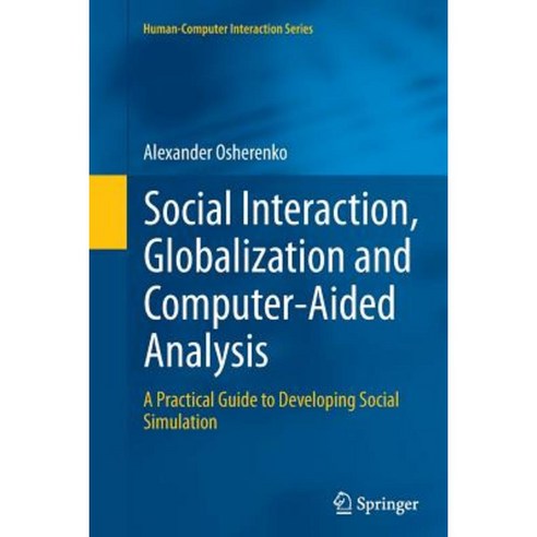 Social Interaction Globalization and Computer-Aided Analysis: A Practical Guide to Developing Social Simulation Paperback, Springer