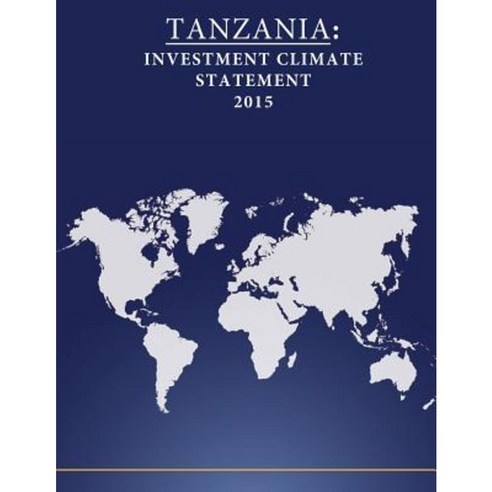 Tanzania: Investment Climate Statement 2015 Paperback, Createspace Independent Publishing Platform