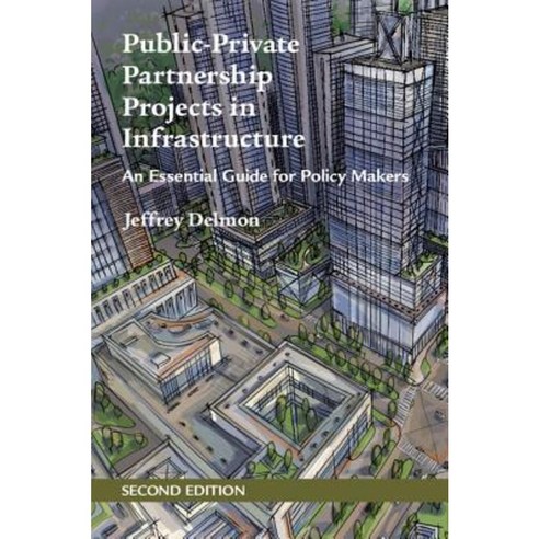 Public-Private Partnership Projects in Infrastructure: An Essential Guide for Policy Makers Paperback, Cambridge University Press