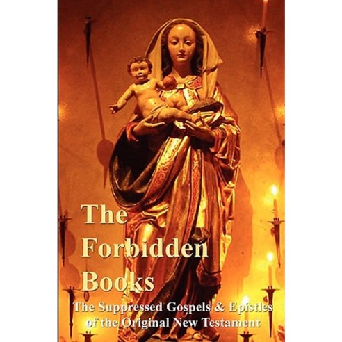 The Forbidden Books - The Suppressed Gospels & Epistles of the Original New Testament - Hardback Hardcover, Lulu.com