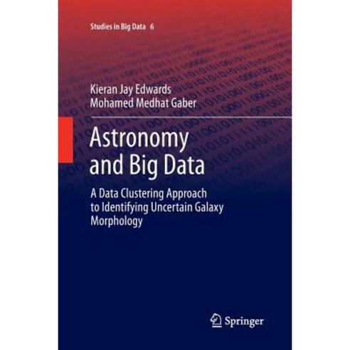 Astronomy and Big Data: A Data Clustering Approach to Identifying Uncertain Galaxy Morphology Paperback, Springer