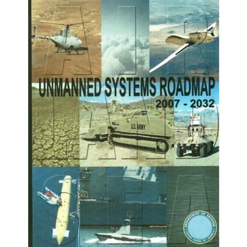Unmanned Systems Roadmap 2007-2032 (Color) Paperback, Createspace Independent Publishing Platform