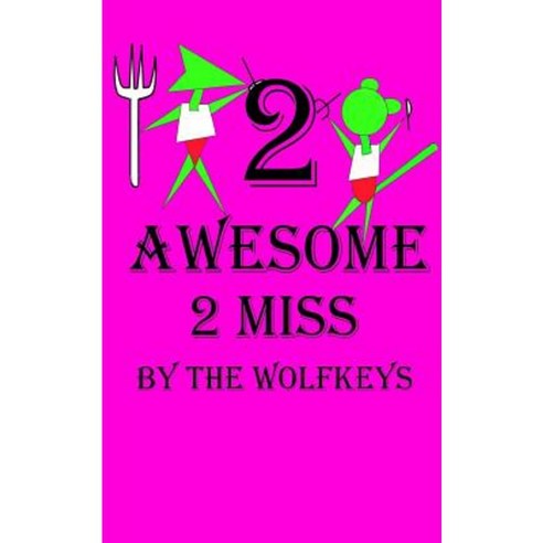 2 Awesome 2 Miss Paperback, Createspace Independent Publishing Platform