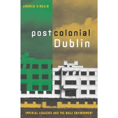 Postcolonial Dublin: Imperial Legacies and the Built Environment Paperback, Univ of Chicago Behalf of Minnesota Univ Pres
