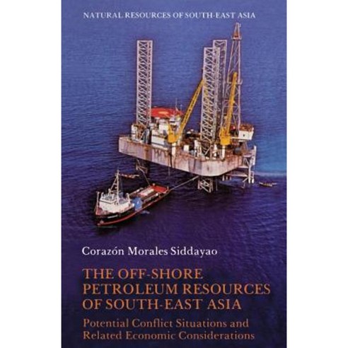 The Off-Shore Petroleum Resources of South-East Asia: Potential Conflict Situations and Related Economic Considerations Paperback, Springer
