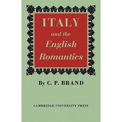 Italy and the English Romantics: The Italianate Fashion in Early Nineteenth-Century England Paperback, Cambridge University Press