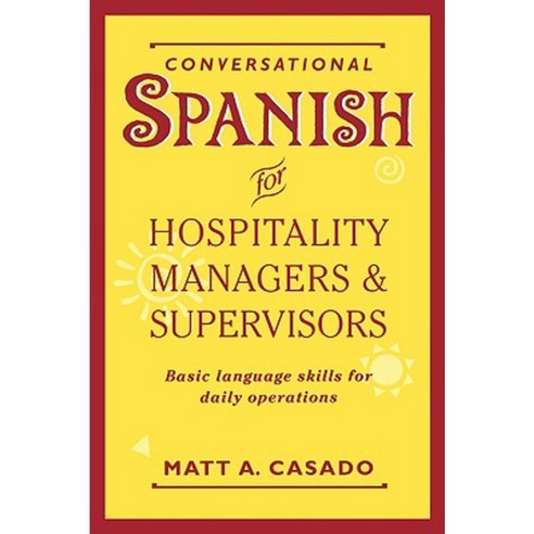 Conversational Spanish for Hospitality Managers and Supervisors: Basic Language Skills for Daily Operations Paperback, Wiley