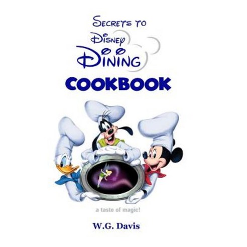Secrets to Disney Dining Paperback, Createspace Independent Publishing Platform