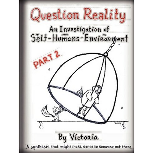 Question Reality: An Investigation of Self-Humans-Environment / Part 2 Global Distribution Paperback, Lulu.com