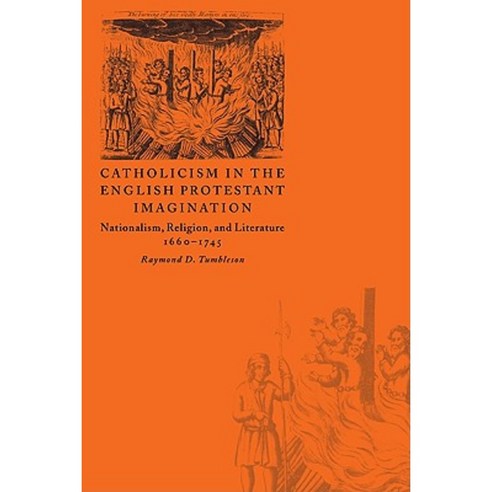 Catholicism in the English Protestant Imagination: Nationalism Religion and Literature 1660 1745 Paperback, Cambridge University Press