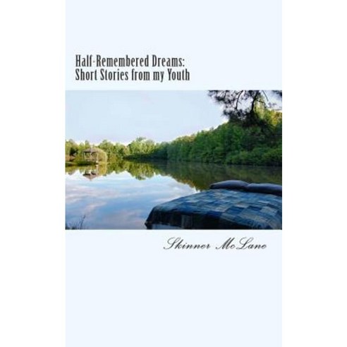 Half-Remembered Dreams: Short-Stories from My Youth Paperback, Createspace Independent Publishing Platform