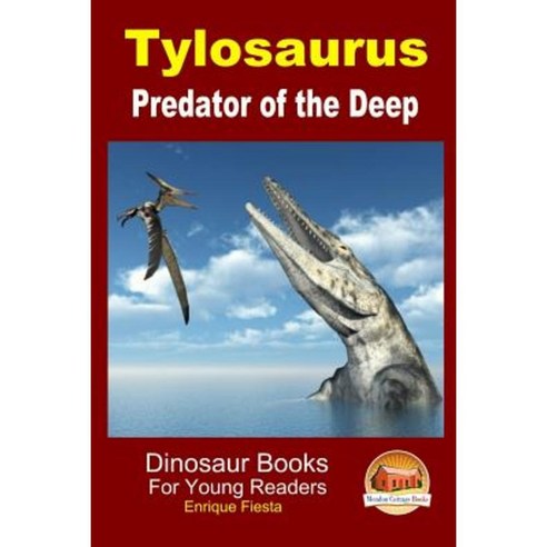 Tylosaurus - Predator of the Deep Paperback, Createspace Independent Publishing Platform