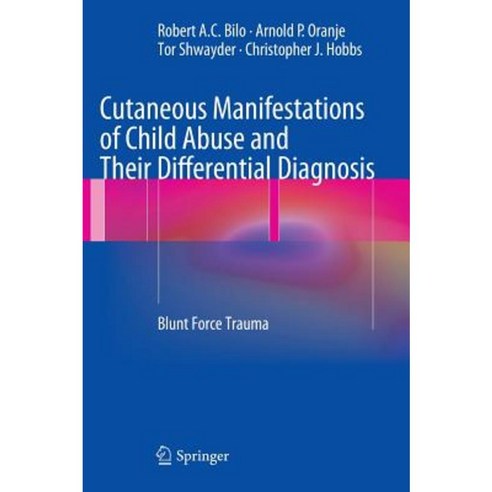 Cutaneous Manifestations of Child Abuse and Their Differential Diagnosis: Blunt Force Trauma Hardcover, Springer